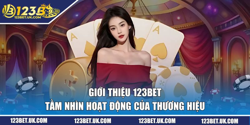 Tầm nhìn hoạt động của thương hiệu 123BET