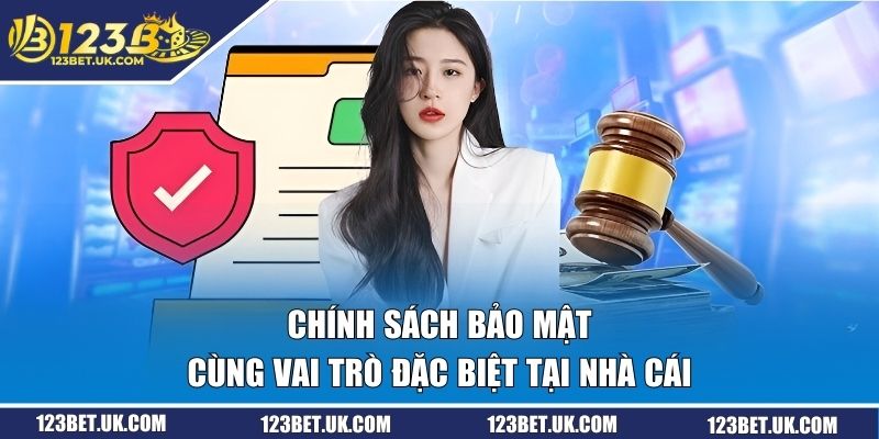 Chính sách bảo mật cùng vai trò đặc biệt tại nhà cái