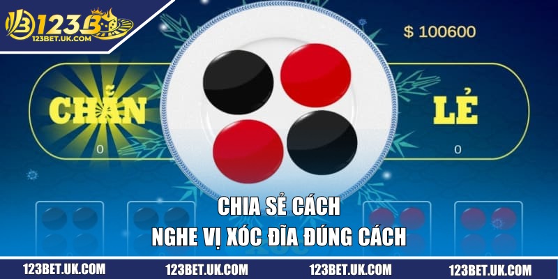 Cách Nghe Vị Xóc Đĩa - Thủ Thuật Xanh Chín Cho Người Mới 2 Chia sẻ cách nghe vị xóc đĩa đúng cách