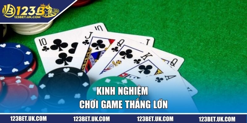Kinh nghiệm chơi game thắng lớn