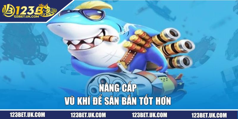 Nâng cấp vũ khí để săn bắn tốt hơn 
